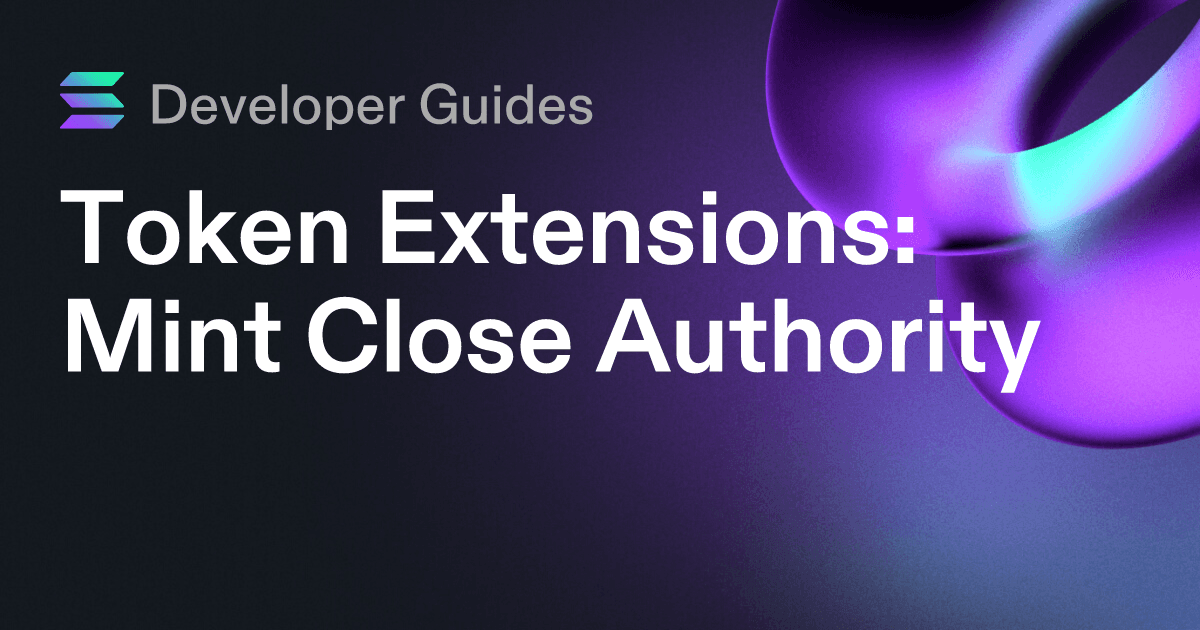 How to use the Mint Close Authority extension